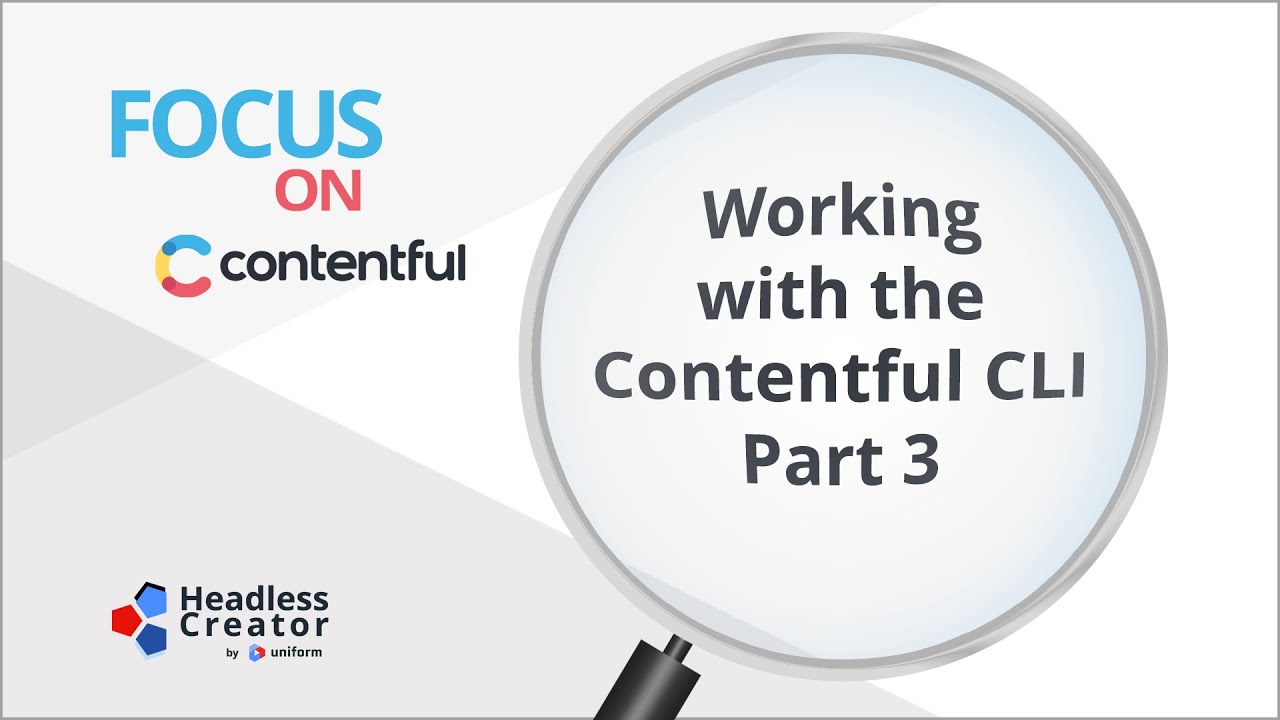FOC 44: Working with the Contentful CLI: Part 3