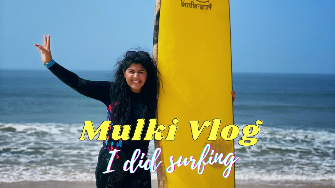Mulki VLOG | I did Surfing| Sukriti