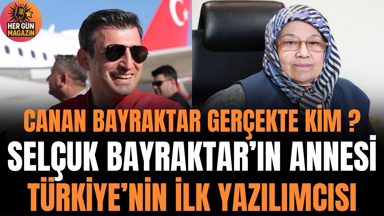 Selçuk Bayraktar’ın Yazılımcı Annesi: Canan Bayraktar Kimdir ?