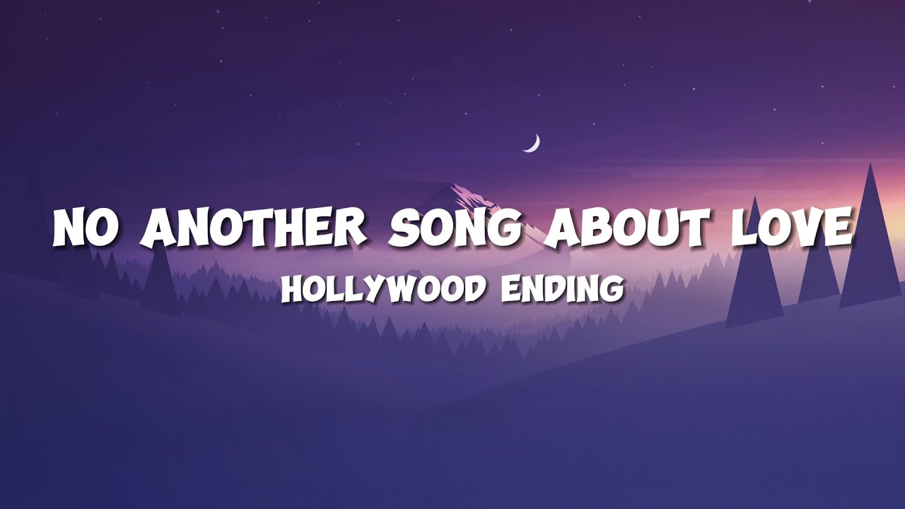 Hollywood Ending - Not Another Song About Love (Lyrics)