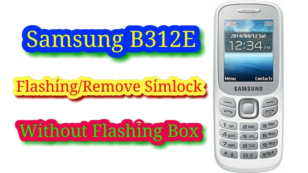How to Flash/Remove Simlock Samsung B312E without flashing box || Verified Tricks