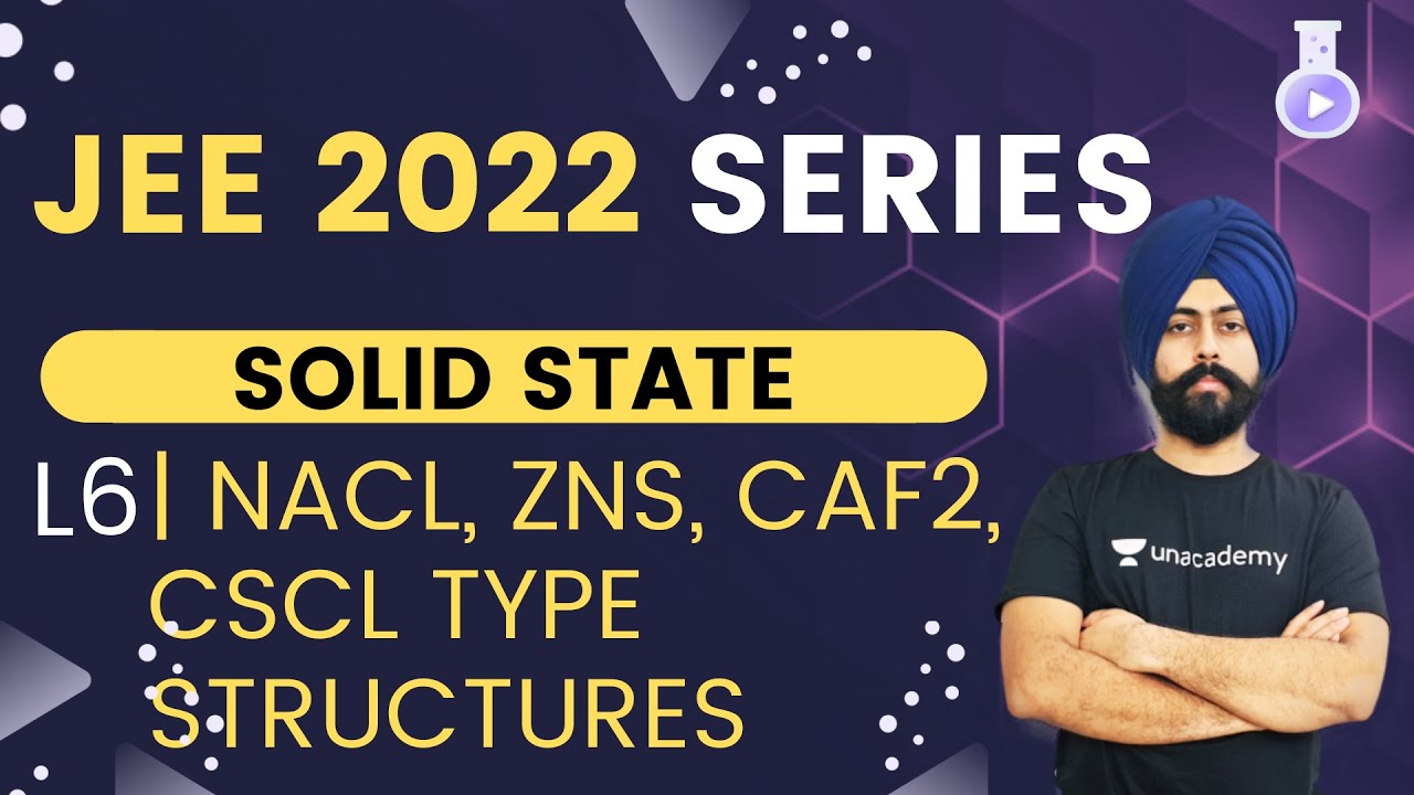 JEE 2022: Solid State L6 | NaCl, ZnS, CaF2, CsCl Type Structures | The Alchemist | Pahul Sir