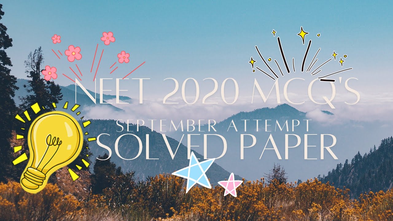 NEET &hearts;Solved paper 2020 (September attempt) 😎&hearts;