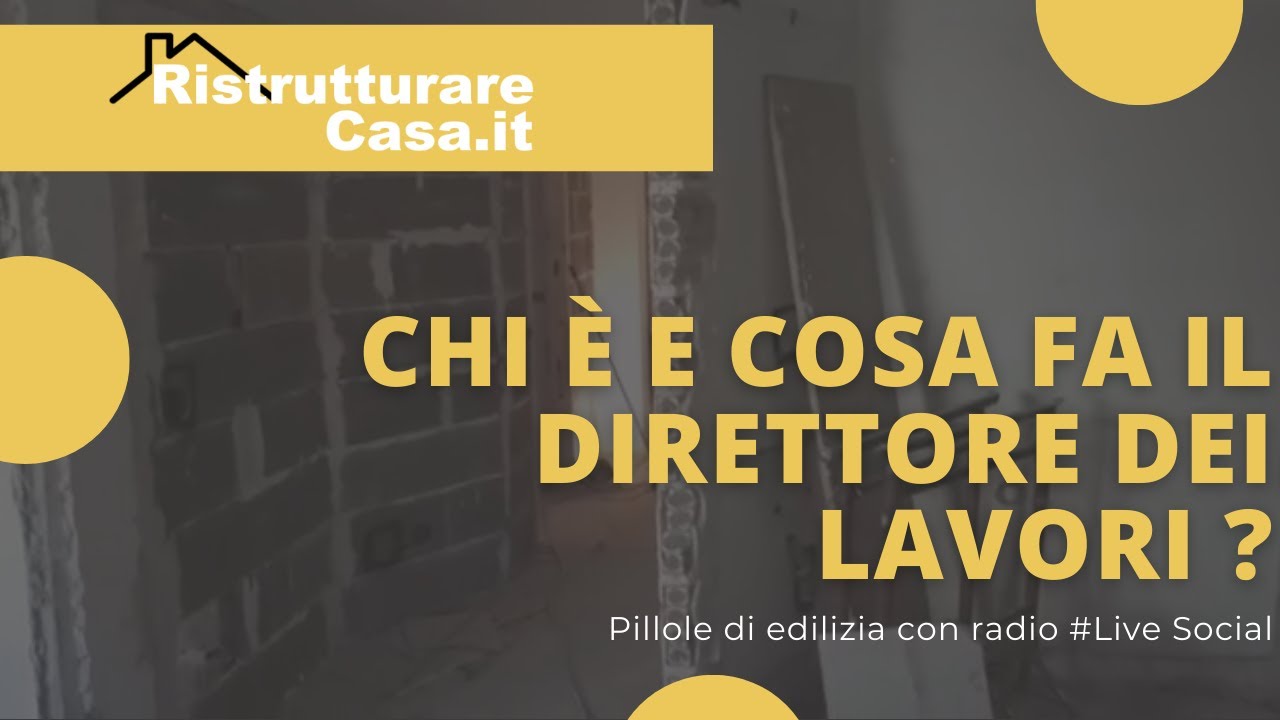 Chi è e cosa fa il direttore dei lavori?