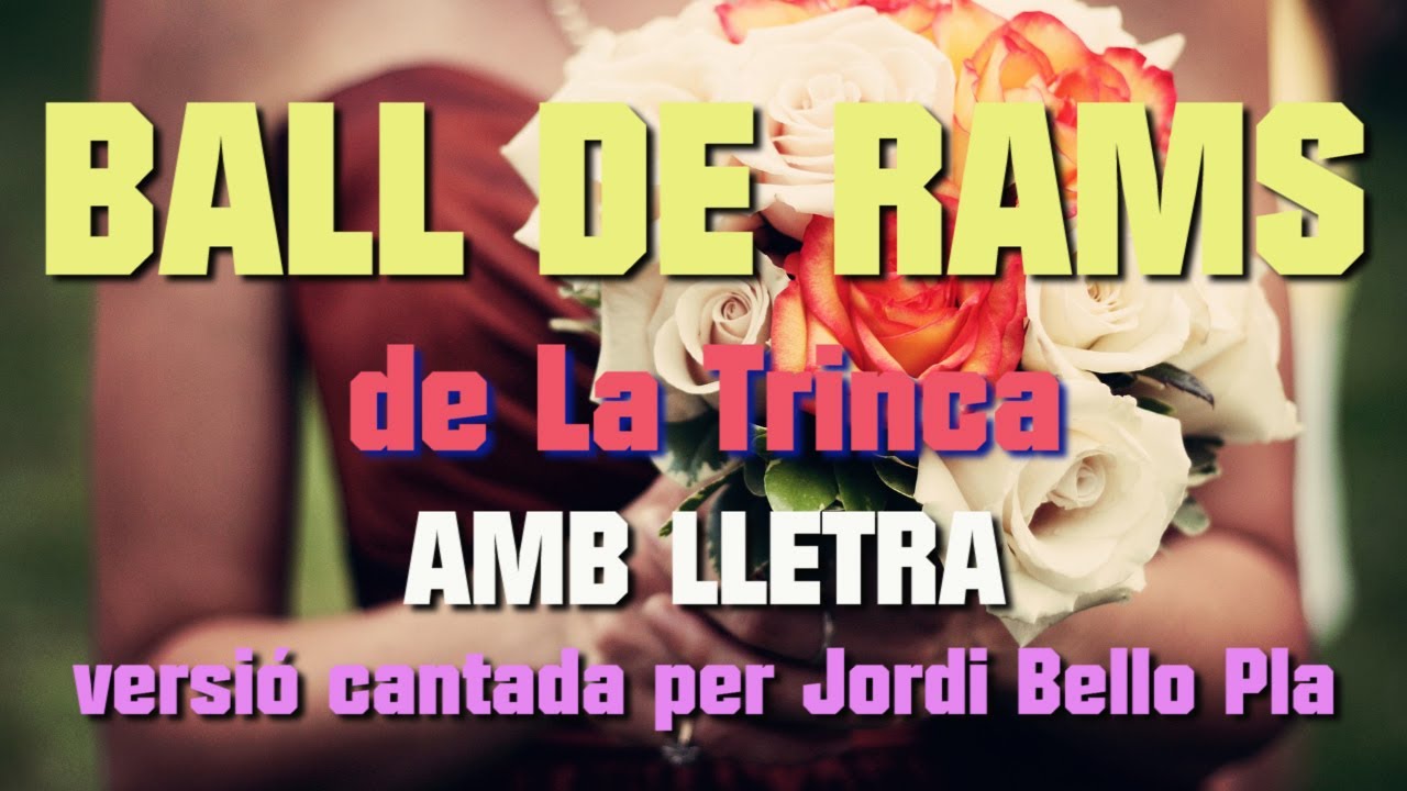 BALL DE RAMS - AMB LLETRA - de La Trinca  -  versió cantada per Jordi Bello Pla