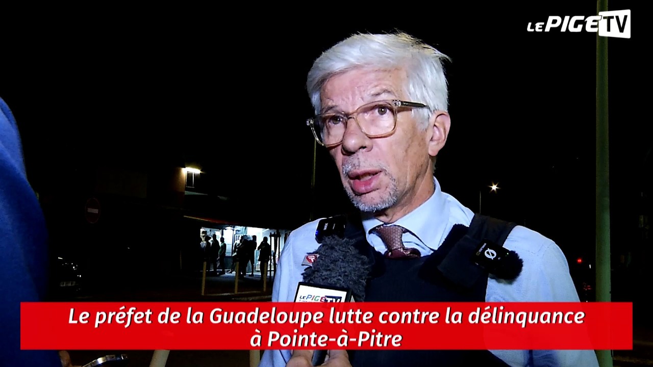 Le préfet de la Guadeloupe lutte contre la délinquance à Pointe-à-Pitre