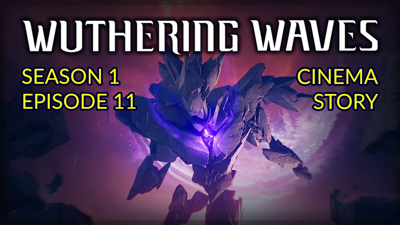 Wuthering Waves Story - Episode 11 - Season 1