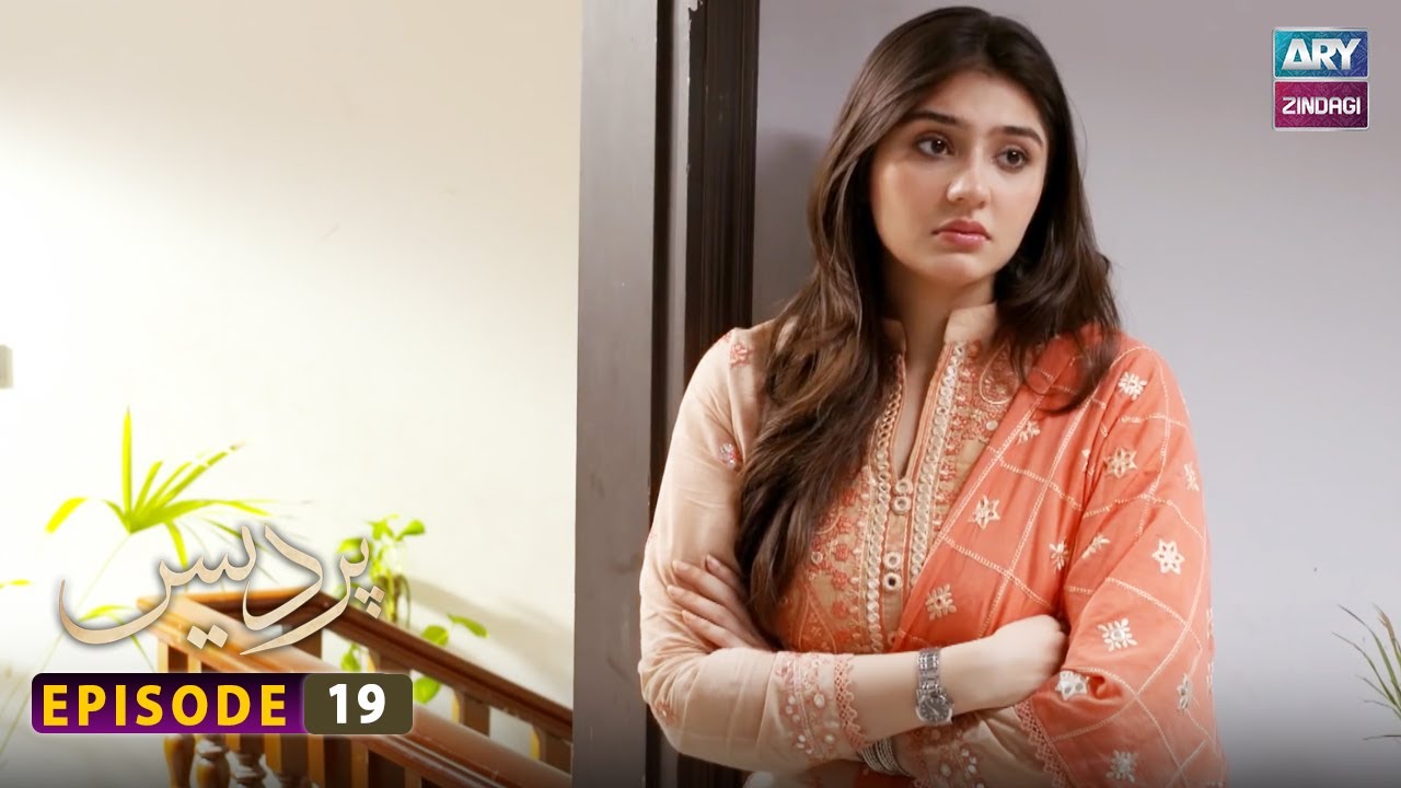Pardes Episode 19 - Sarmad Khoosat - Shaista Lodhi - ARY Zindagi