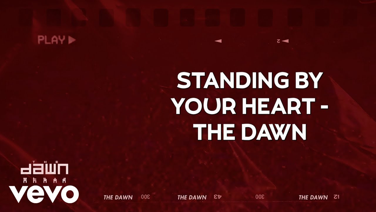The Dawn - Standing By Your Heart (Official Lyric Video)