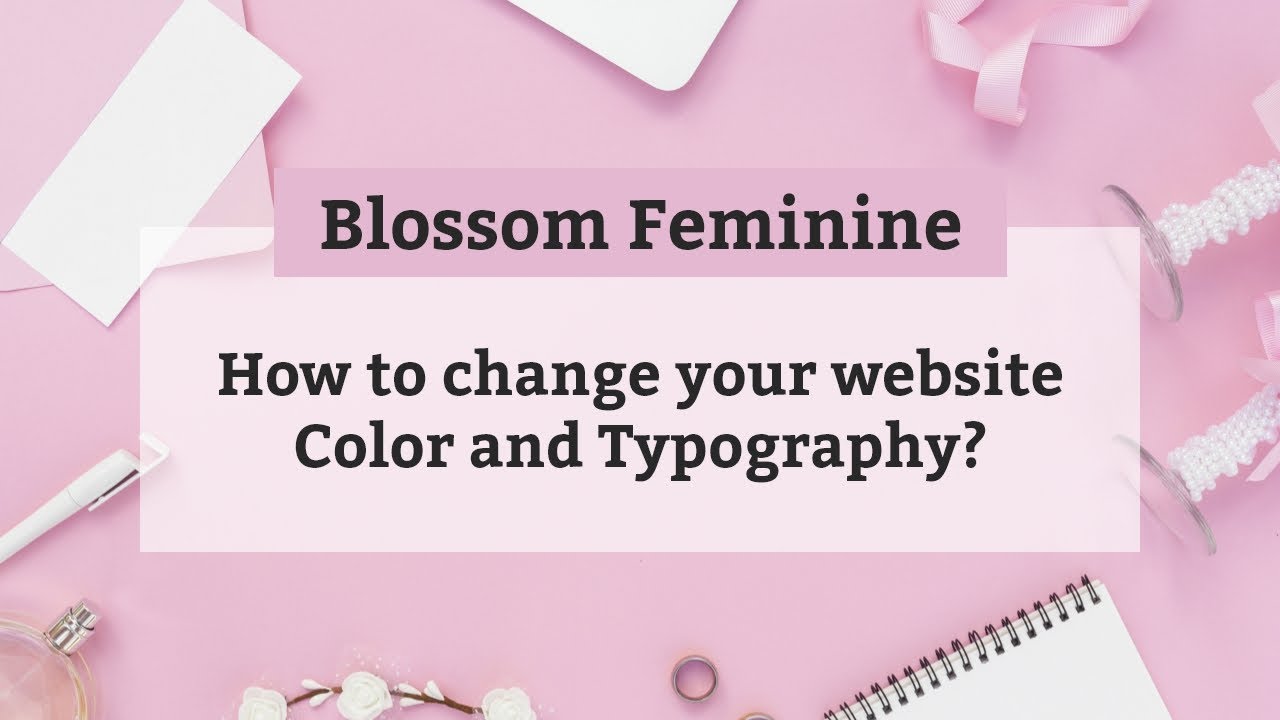 How to change your website Color and Typography | Blossom Feminine WordPress Theme