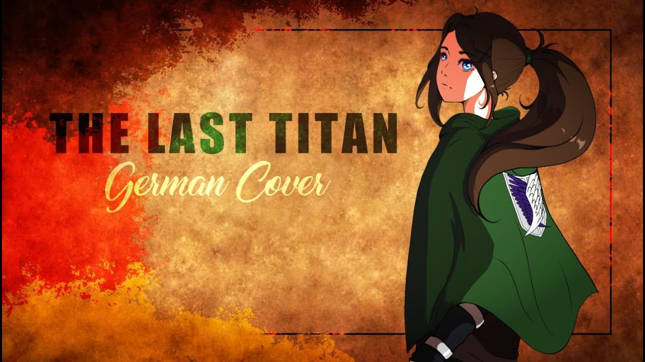 THE LAST TITAN - Attack on Titan FINAL OP // Cover by Summer (German)