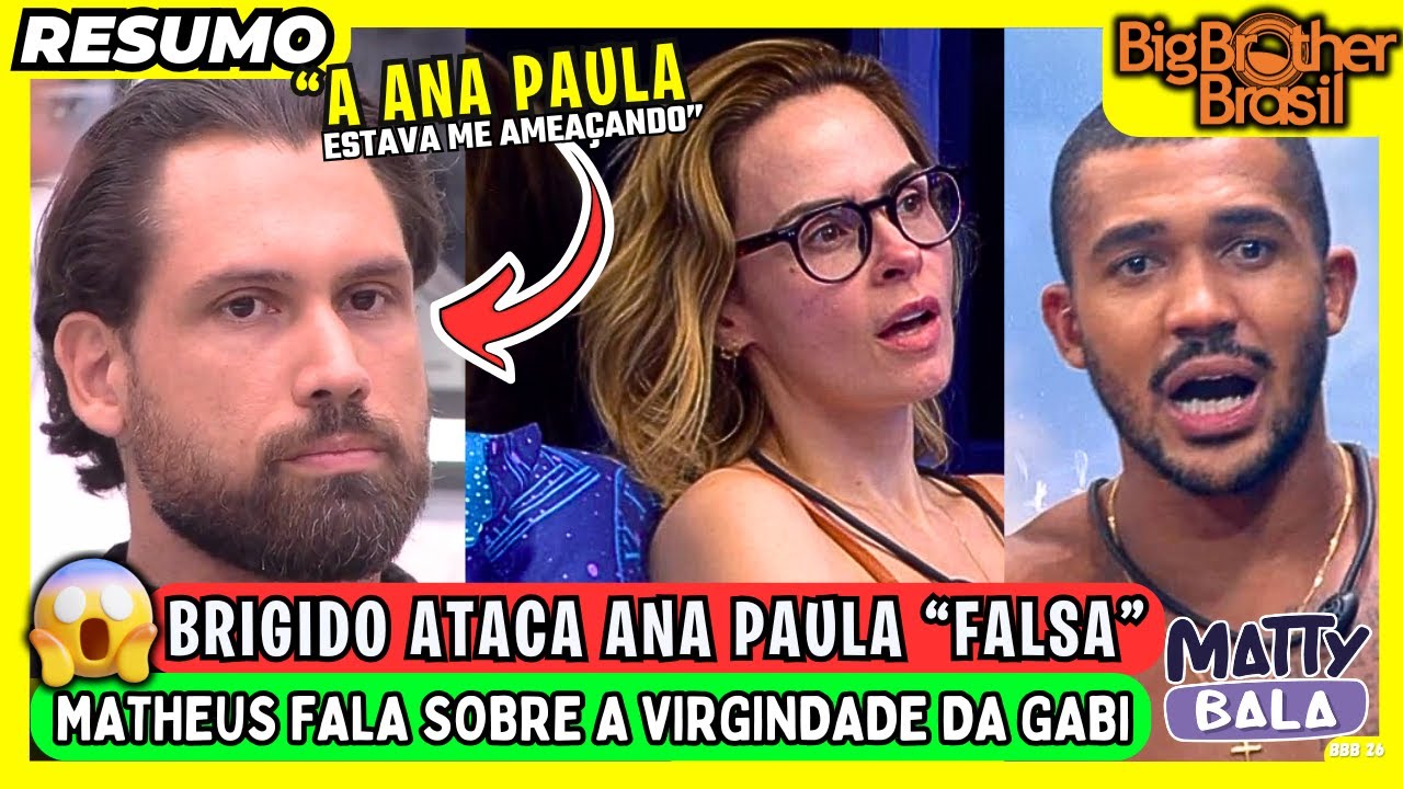 🟡 BRIGIDO CHAMA ANA PAULA de COBRA e FALSA // MATHEUS se queima 