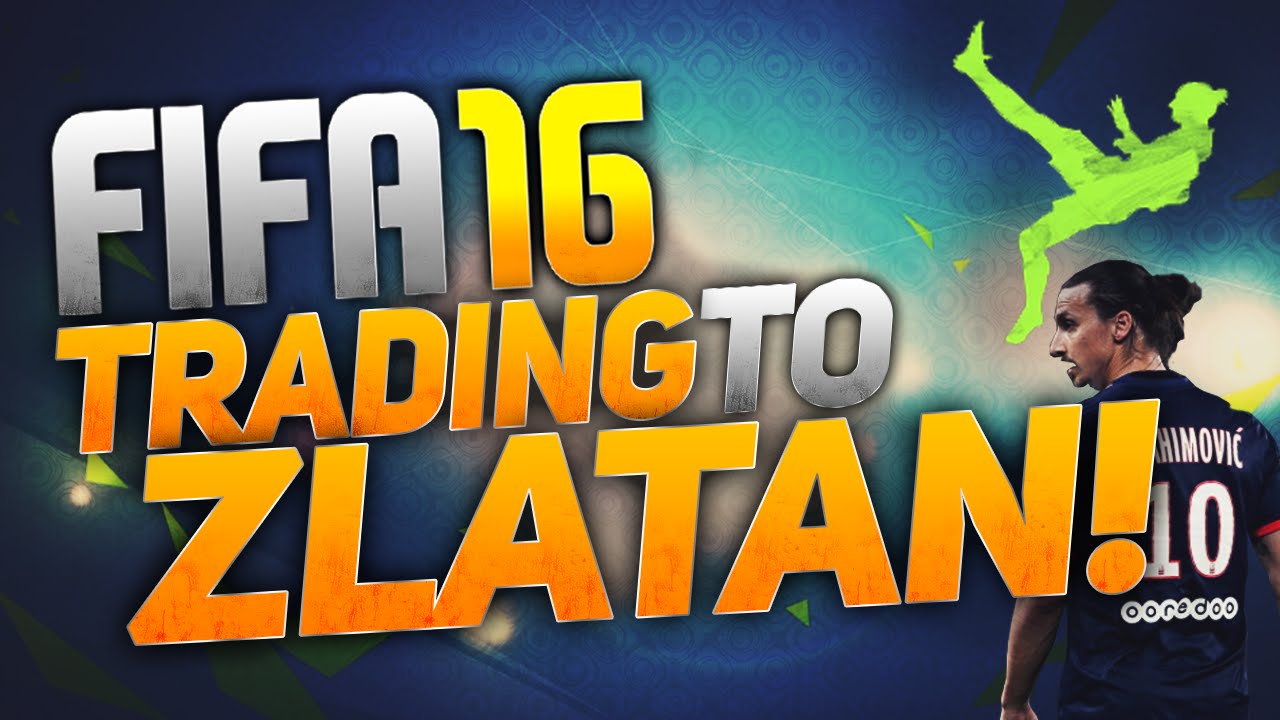 FIFA 16 Ultimate Team | TRADING TO ZLATAN #6 -