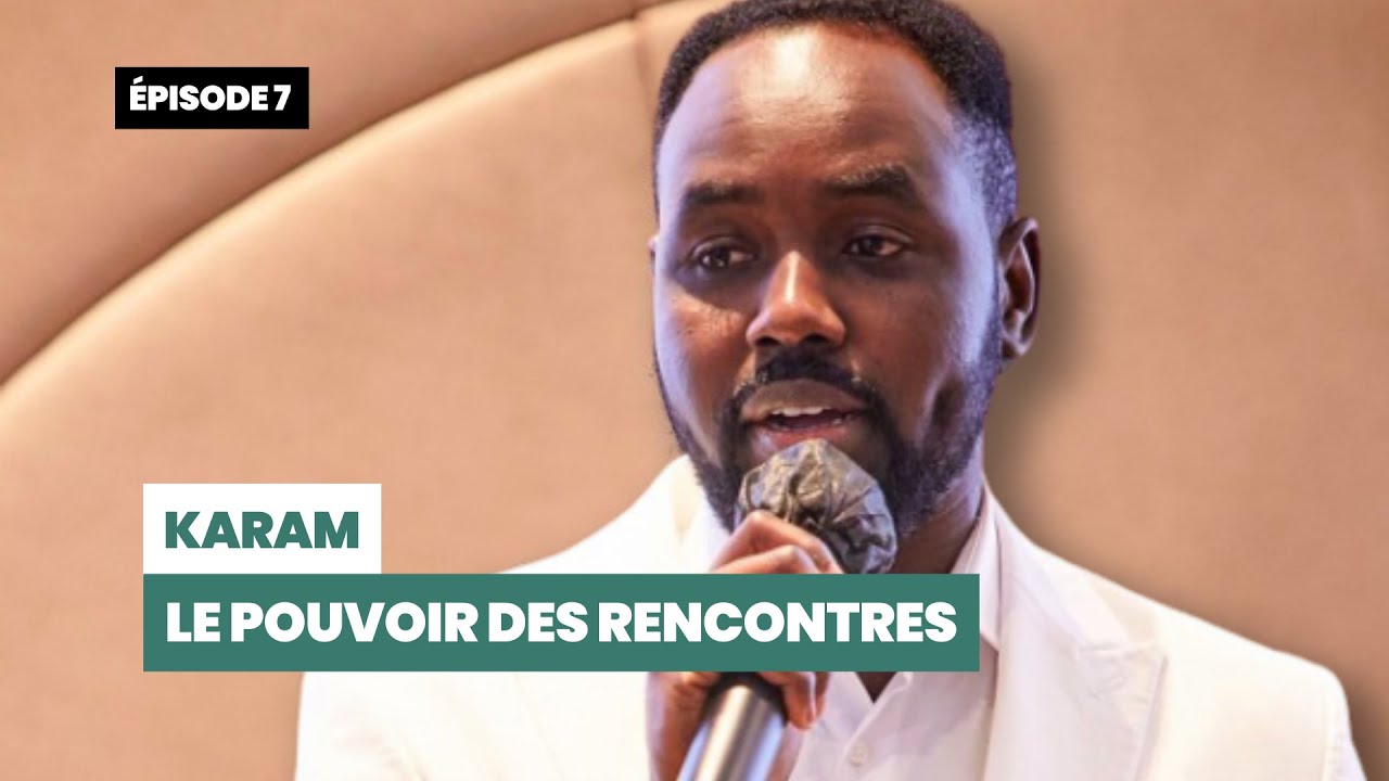 Karam, le pouvoir des rencontres (S01E07)