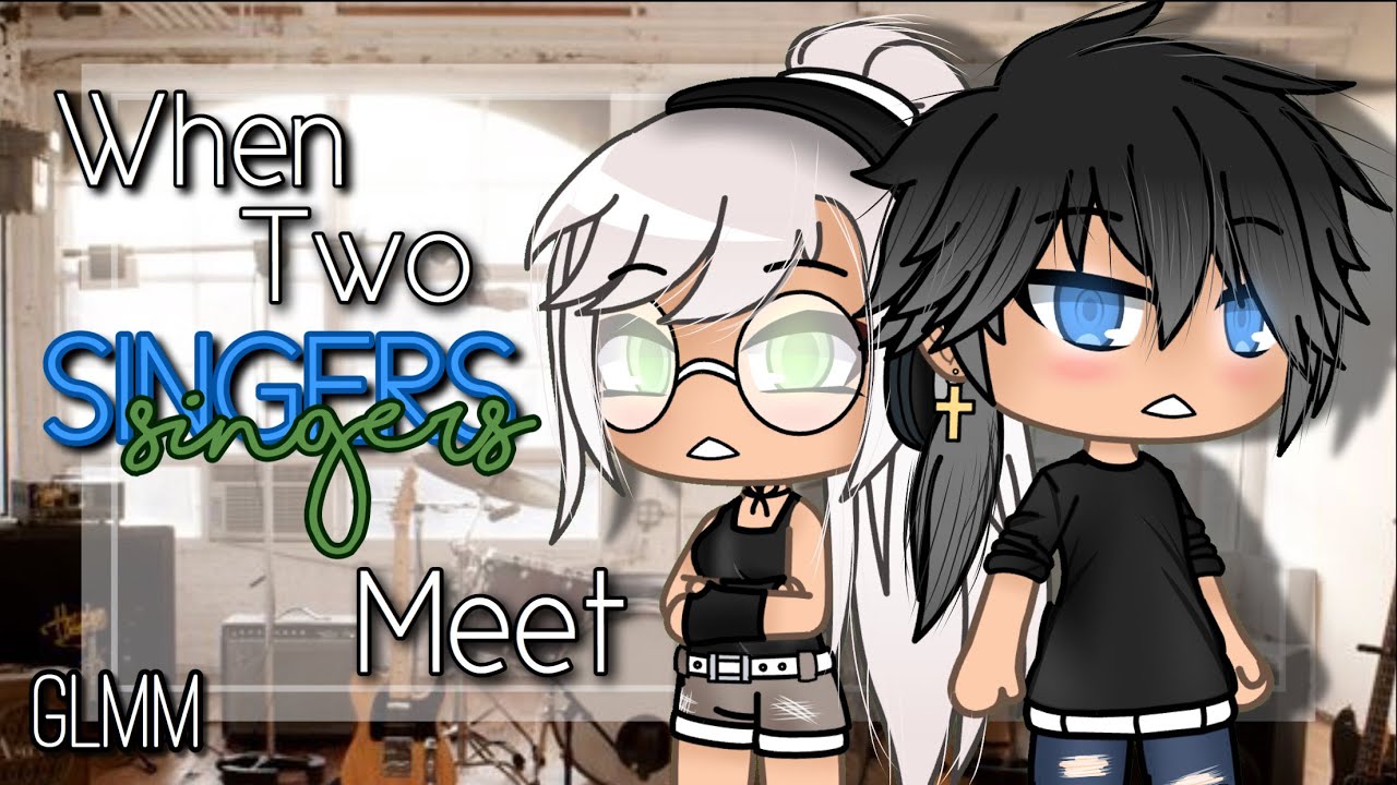 When Two Singers Meet | ORIGINAL | GLMM
