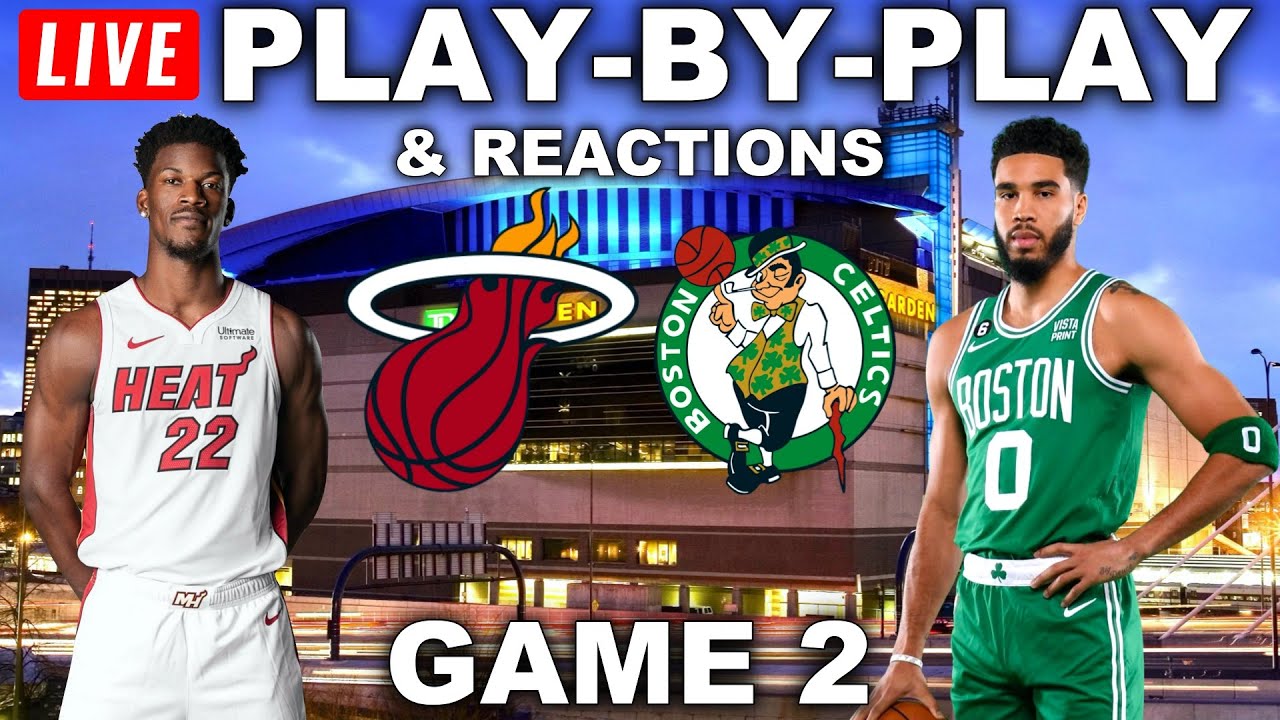 Miami Heat vs Boston Celtics Game 2 | Live Play-By-Play & Reactions