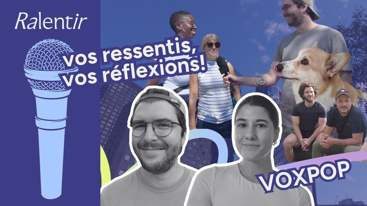 Ralentir : vos ressentis, vos réflexions !