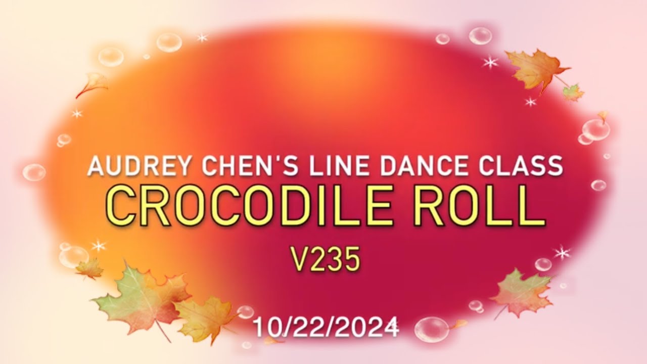 Crocodile Roll  V235🌻🌷🌹  Audrey Chen's Line dance class (tutorial & dance中文教學）10/22/2024