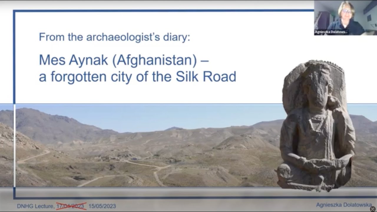 DNHG Lecture: "Archaeologist’s Diary: Mes Aynak (Afghanistan) - a forgotten city on the Silk Road"