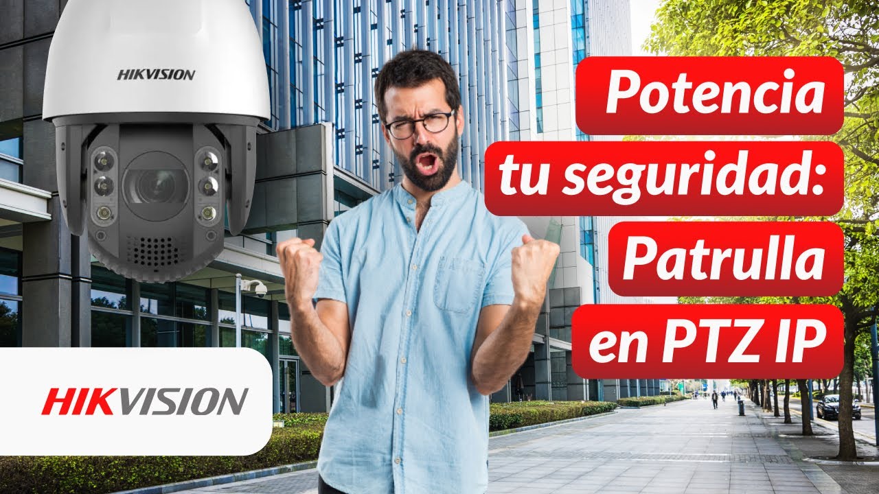 Configuración de patrulla en PTZ IP Hikvision | Parte 2