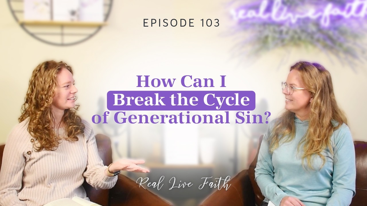 How Can I Break the Cycle of Generational Sin?
