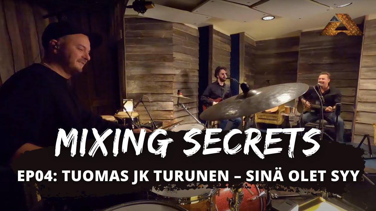 Mixing Secrets ep04 – Tuomas JK Turunen: Sinä olet syy