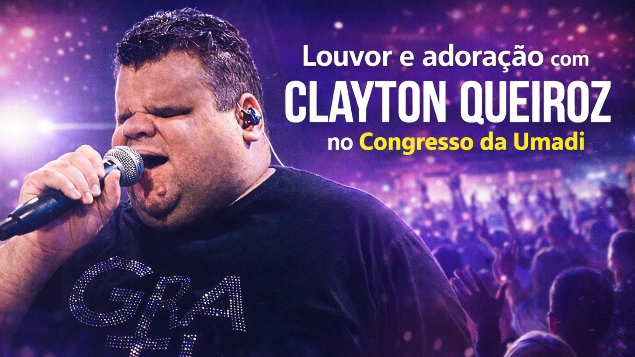 Clayton Queiroz - Congresso Umadi 2025 - Assembleia de Deus em Imperatriz