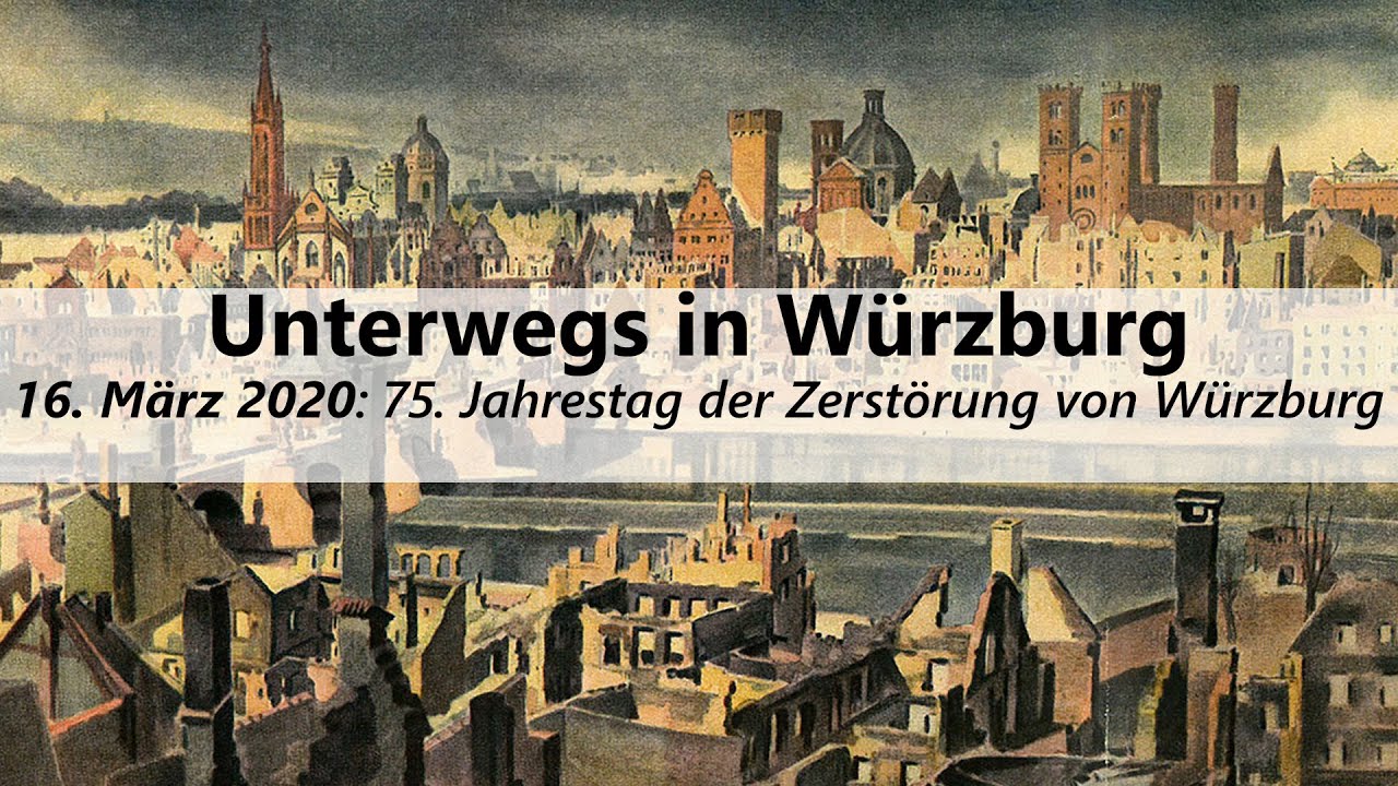 16. März 2020: 75. Jahrestag der Zerstörung von Würzburg