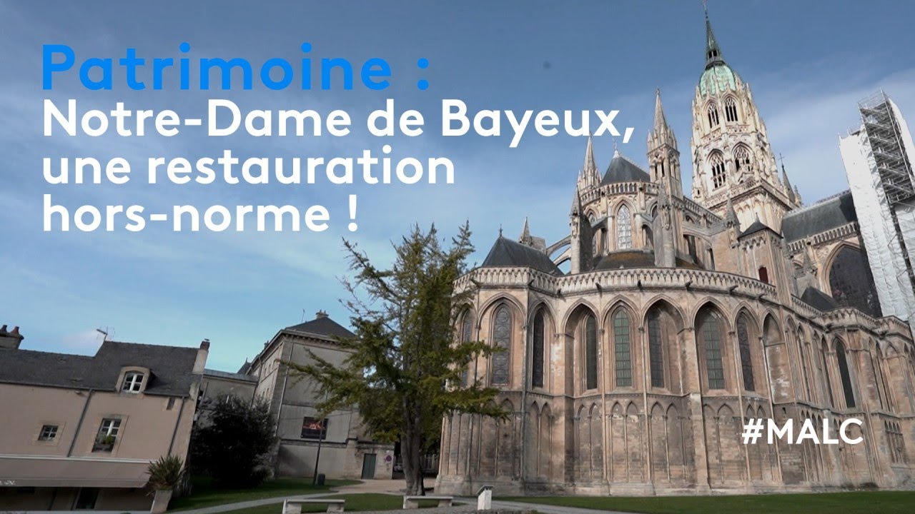 Patrimoine : Notre-Dame de Bayeux, une restauration hors-norme !