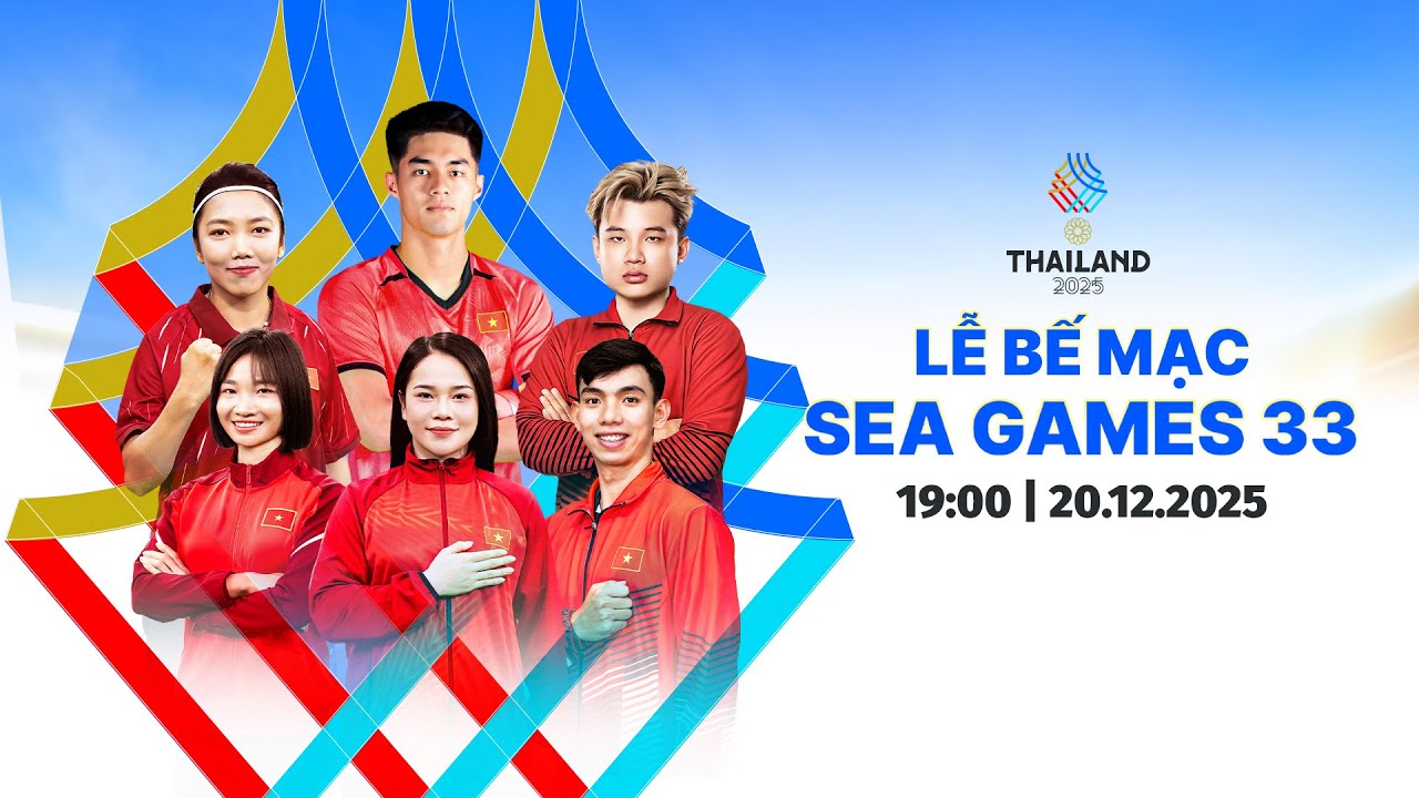 🔴TRỰC TIẾP: LỄ BẾ MẠC ĐẠI HỘI THỂ THAO Đ&Ocirc;NG NAM &Aacute; 2025 - SEA GAMES 33