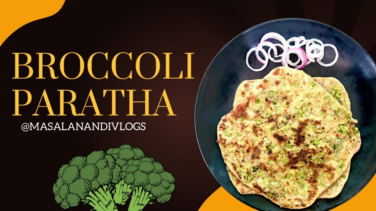 Broccoli Paratha Recipe | Stuffed Broccoli Paratha Recipe | ब्रोकली पराठा | Broccoli Recipe 