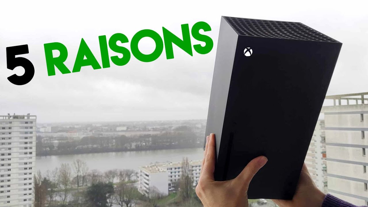 5 RAISONS d'acheter une XBOX SERIES X