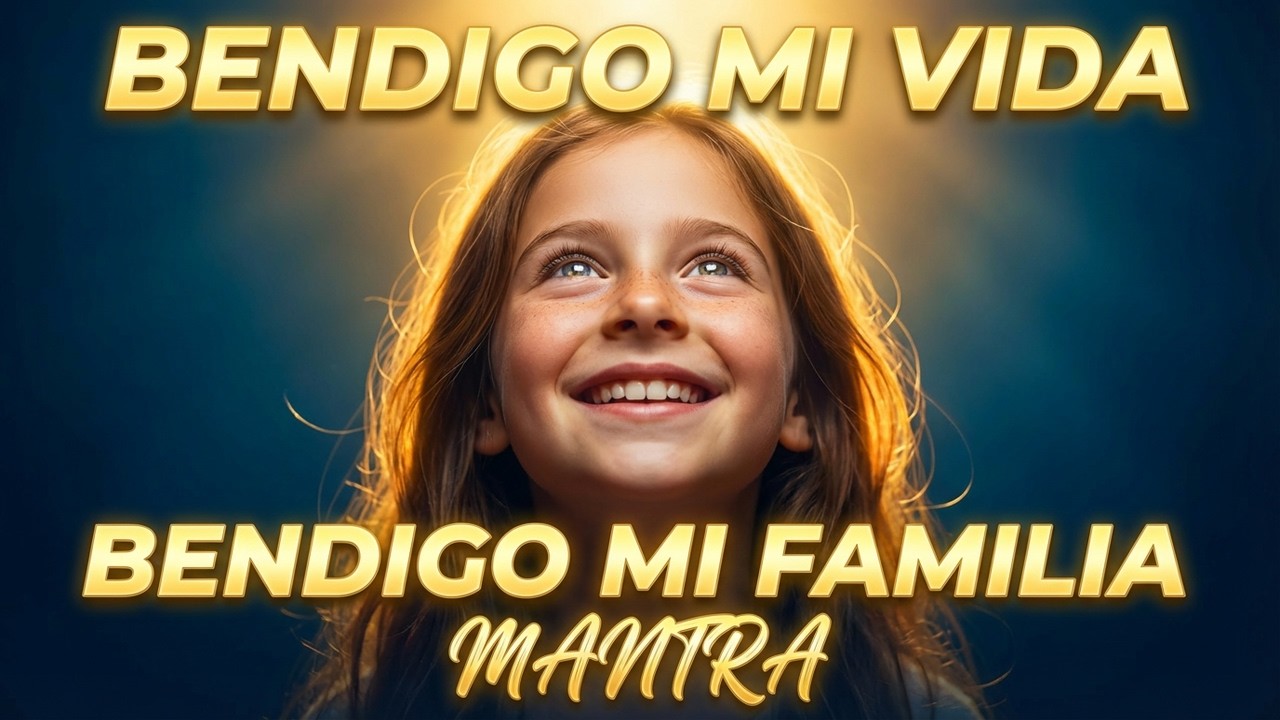 ⭐Bendigo mi  Vida Bendigo mi Familia | Mantra Espiritual🙏