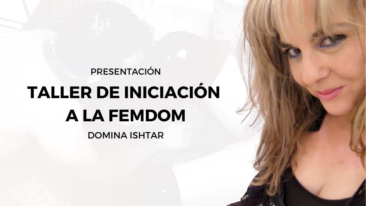 Video Taller de iniciaci&oacute;n a la FemDom - Presentaci&oacute;n