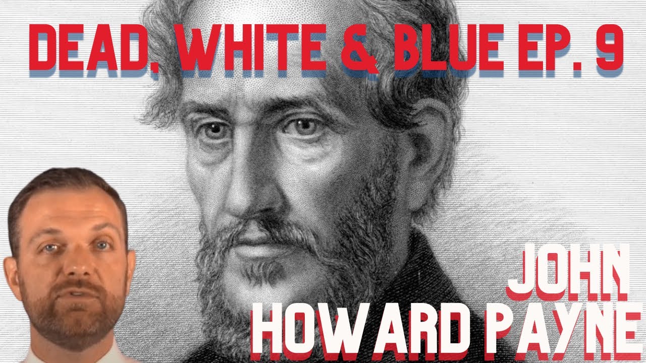 Dead, White & Blue Ep. 9: John Howard Payne
