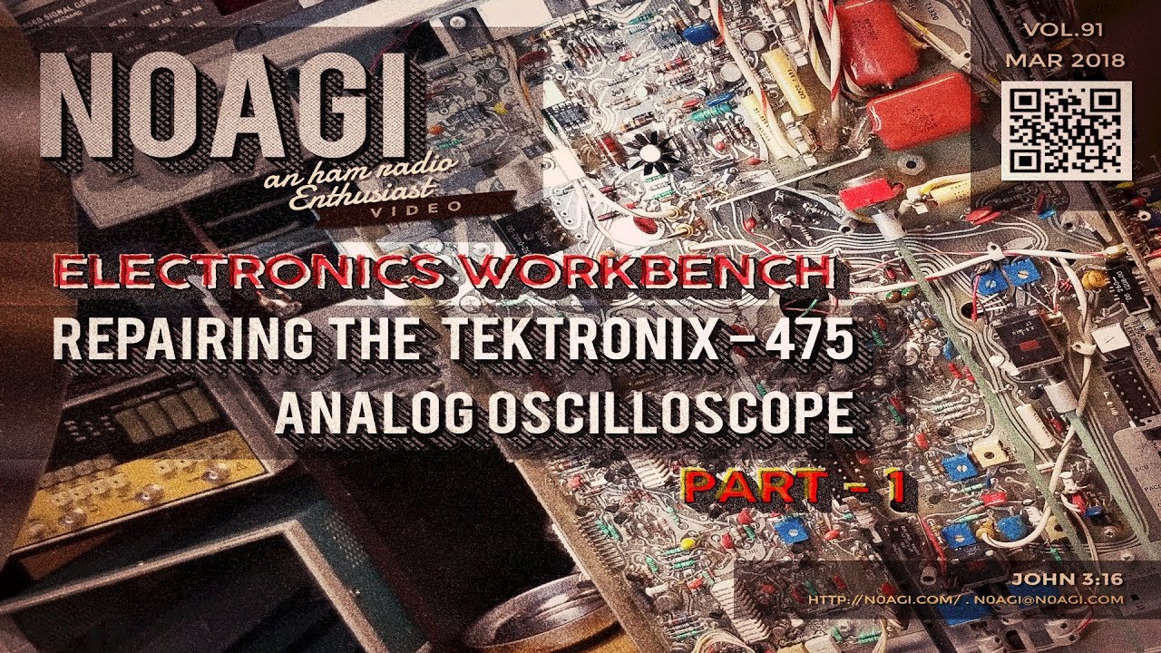 N0AGI - EW:: Repairing the TEKTRONIX 475 Oscilloscope - Part 1 - Vol 91