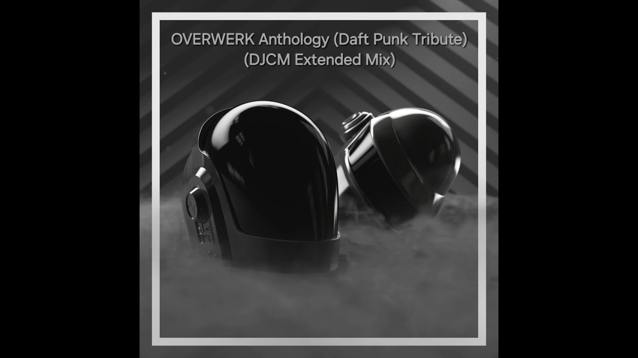 OVERWERK - Anthology (Daft Punk Tribute)(DJCM Extended Mix)