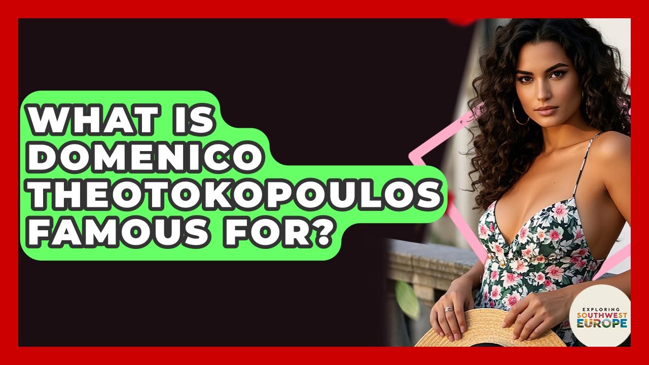What Is Domenico Theotokopoulos Famous For? - Exploring Southwest Europe