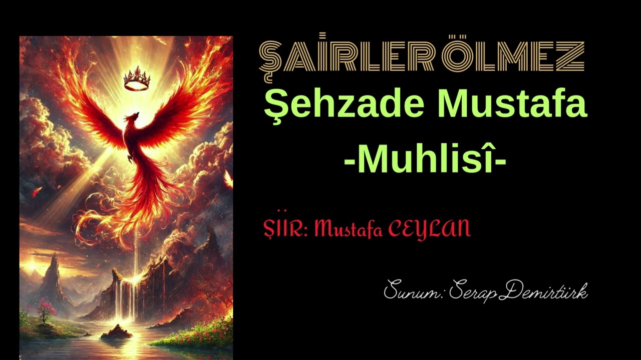 ŞAİRLER ÖLMEZ -  ŞEHZADE MUSTAFA  Şiir: Mustafa CEYLAN  #serapdemirtürk