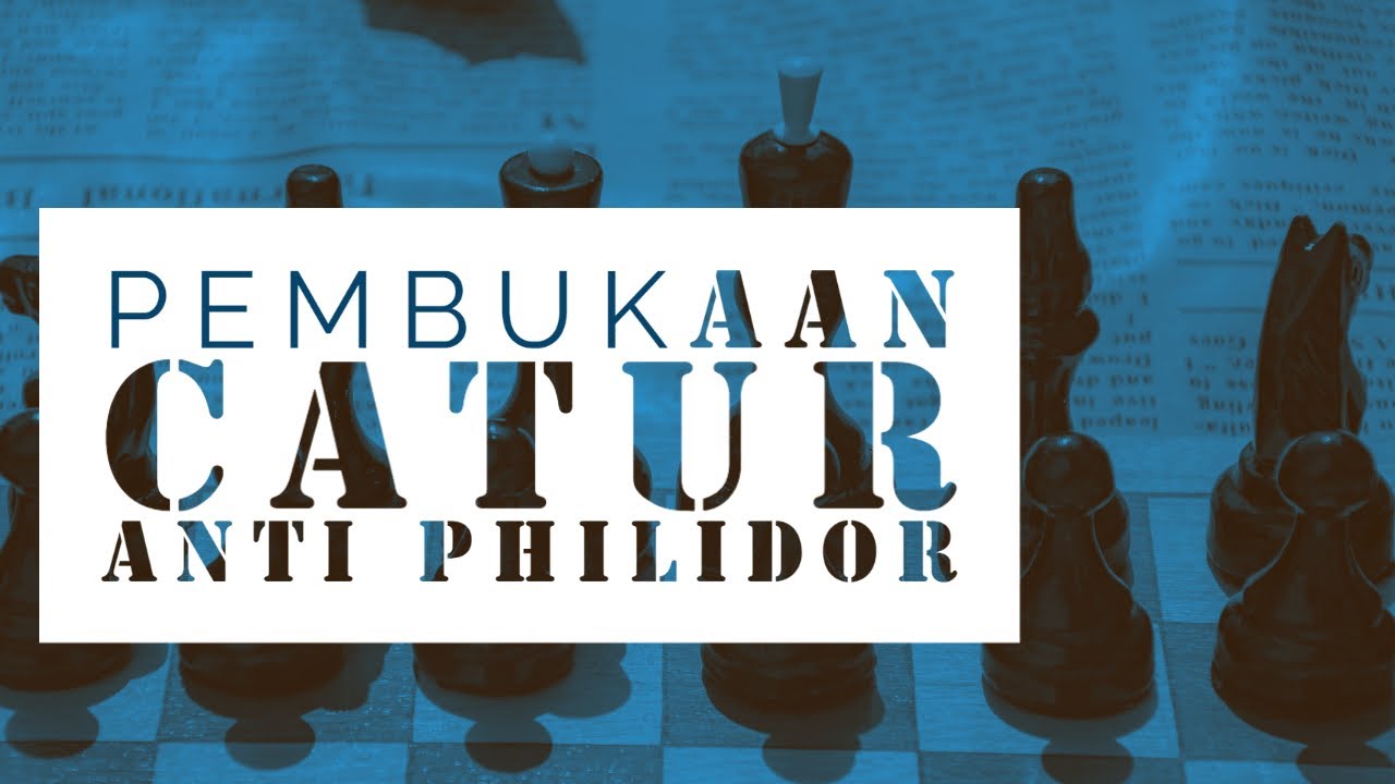 Pembukaan Catur Anti Pertahanan Philidor full