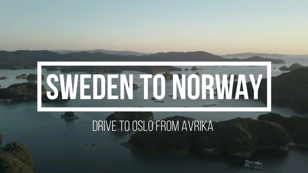 Driving from Arvika Sweden to Oslo Norway by Car