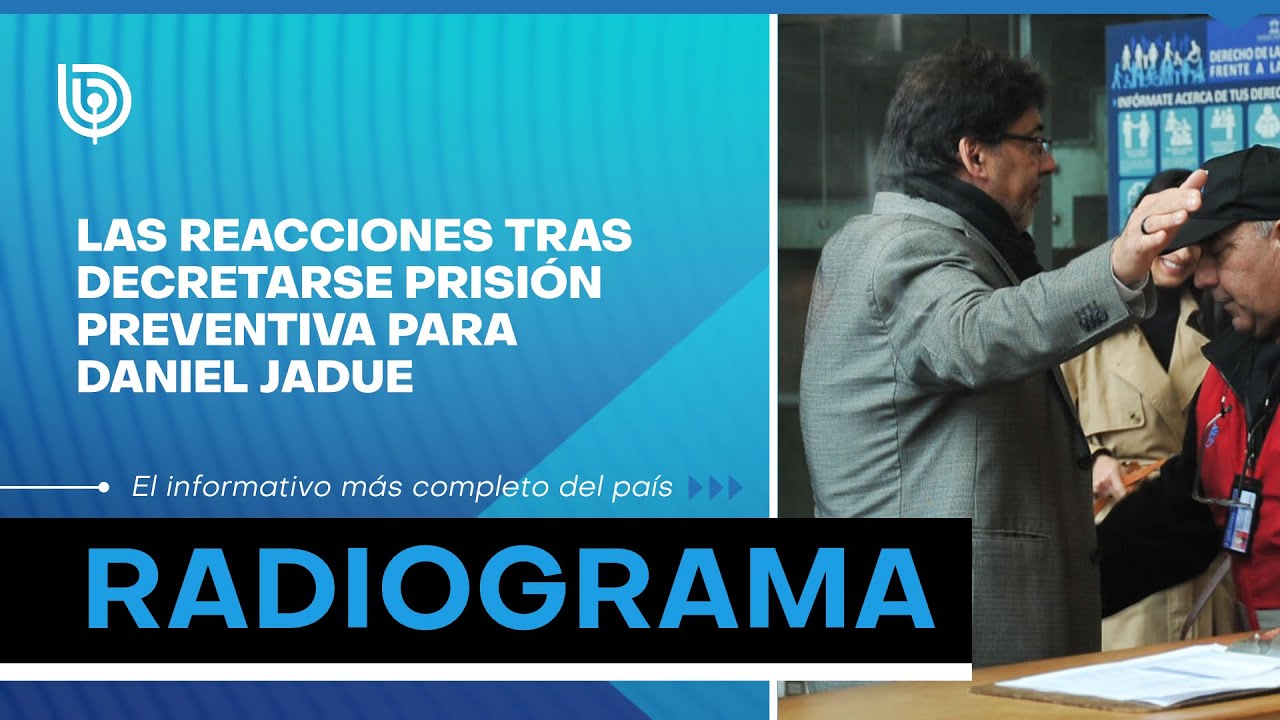 Las reacciones tras decretarse prisión preventiva contra DANIEL JADUE