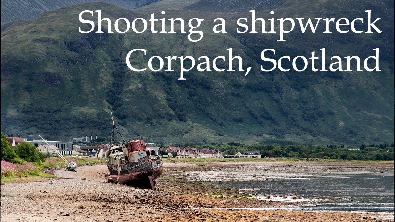 How to shoot the Corpach shipwreck