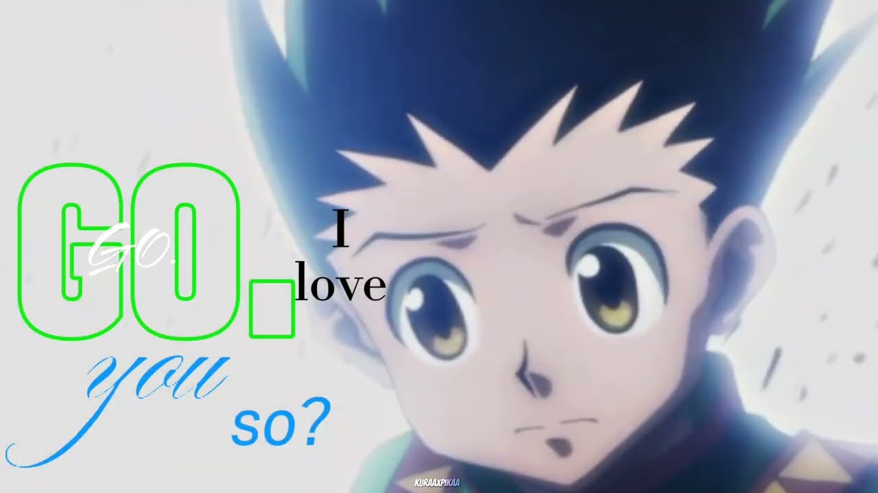 KILLUA + GON I Love You So edit