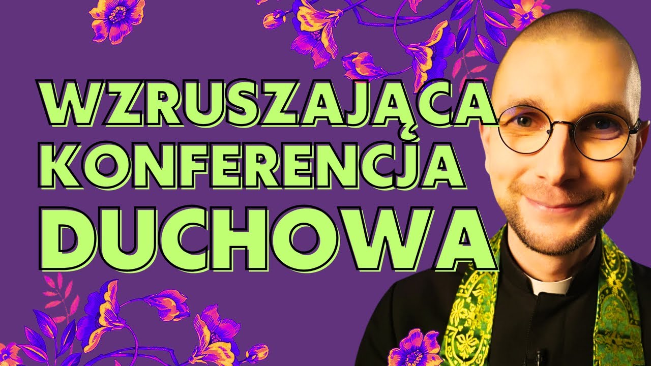 WZRUSZAJĄCA KONFERENCJA DUCHOWA | Nie pożałujesz! | ks. Mateusz Szerszeń CSMA