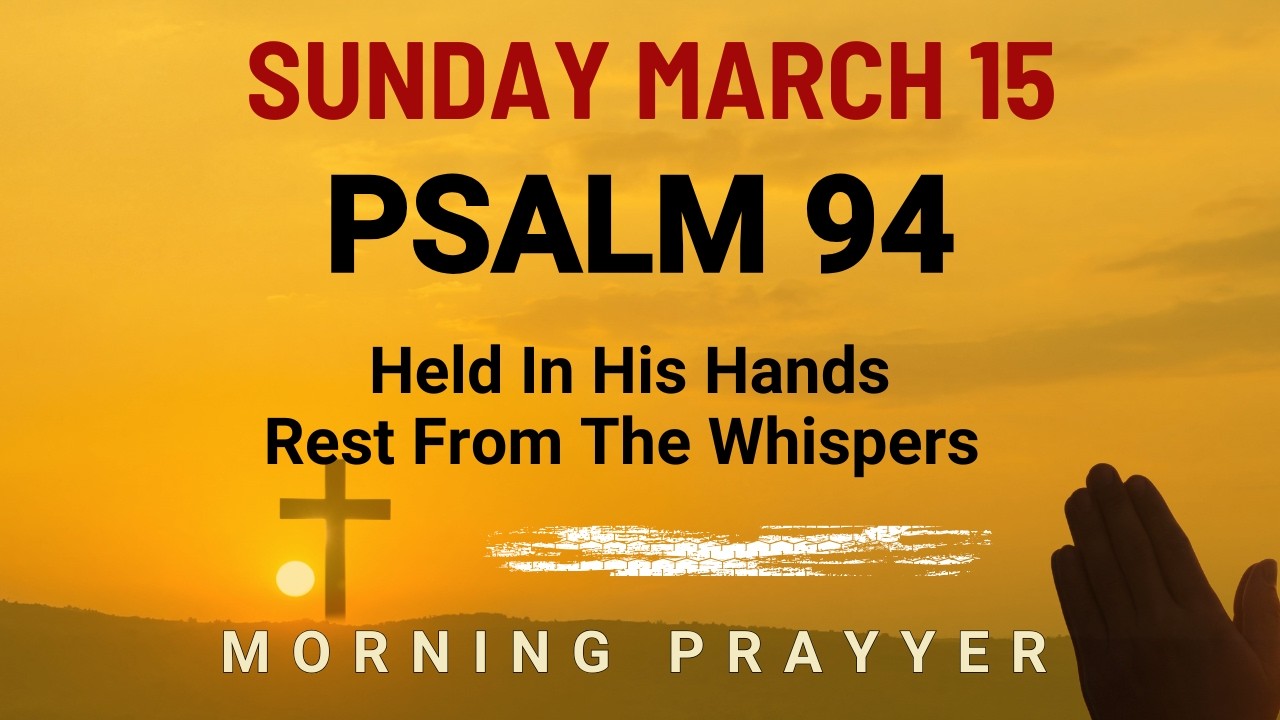 March 15 When anxiety whispers Lord calm me in this Powerful Prayer morning prayer Psalm 94