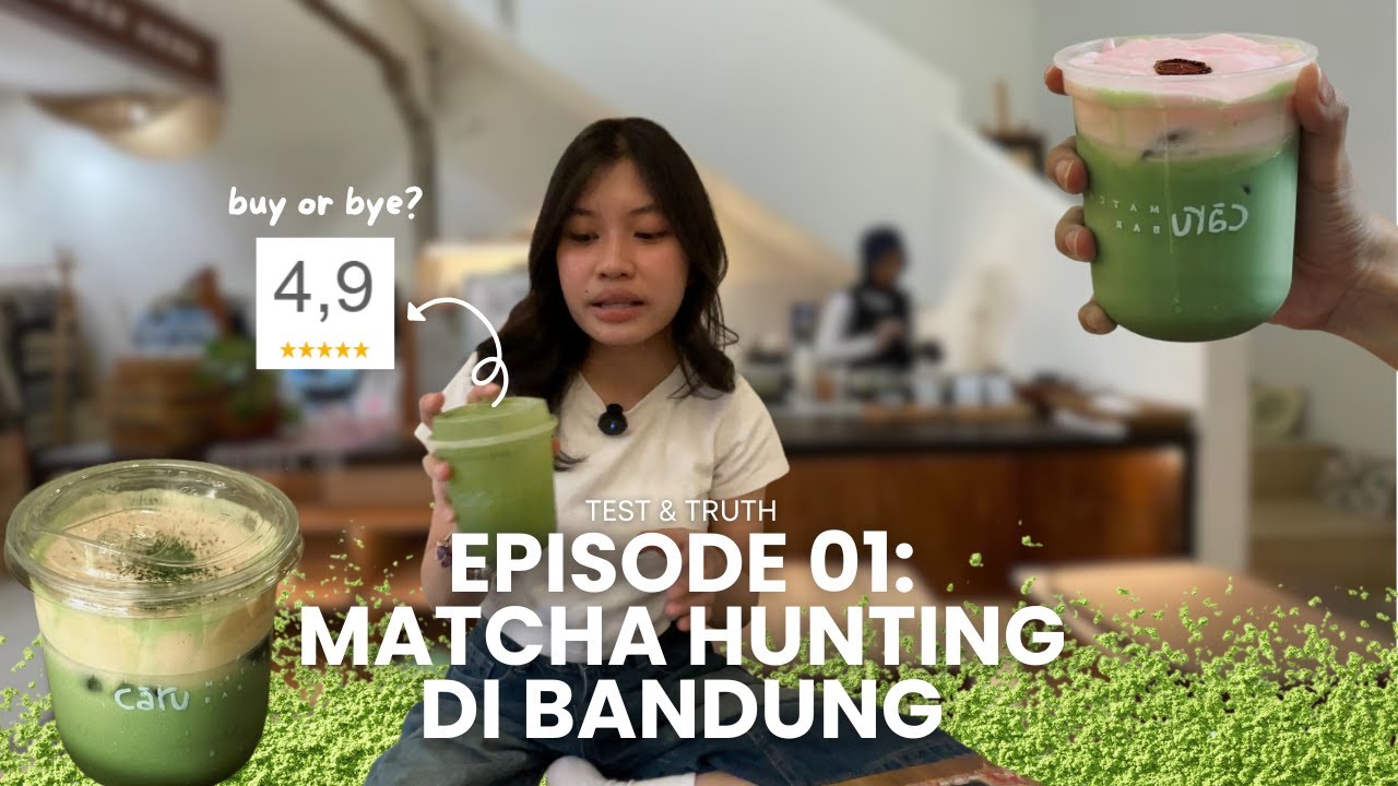 BERBURU MATCHA DI BANDUNG | TEST & TRUTH Eps. 01