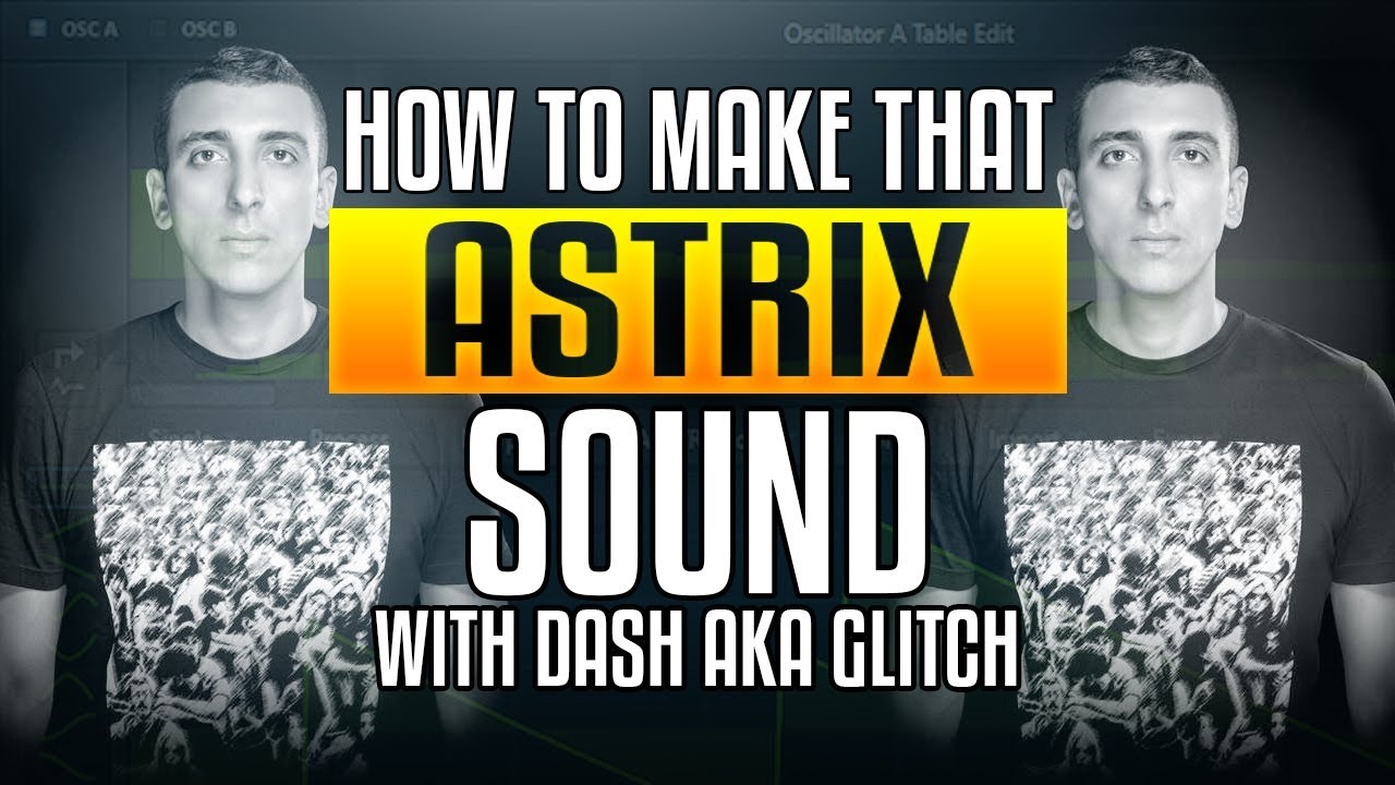 Создание Psytrance: как добиться звука Astrix