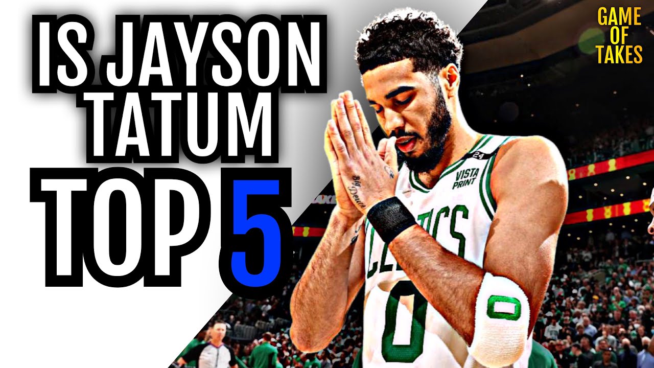 JAYSON TATUM TOP 5?