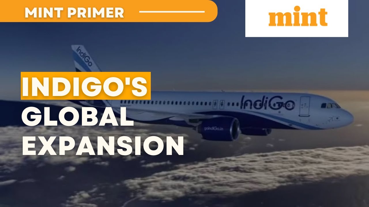 IndiGo works on more overseas partnerships | Mint Primer | Mint